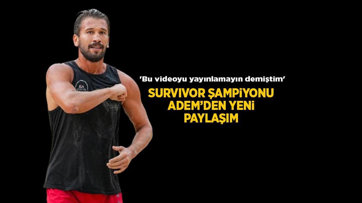 Survivor 2025 şampiyonu Adem’den yeni paylaşım! ‘Bu görüntüyü yayınlamayın demiştim’